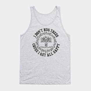 I Don't Hug Trees Tank Top